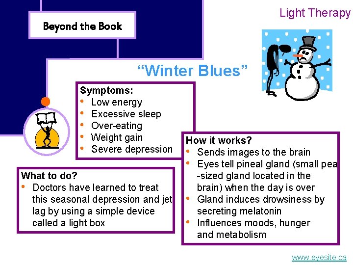 Light Therapy Beyond the Book “Winter Blues” Symptoms: • Low energy • Excessive sleep