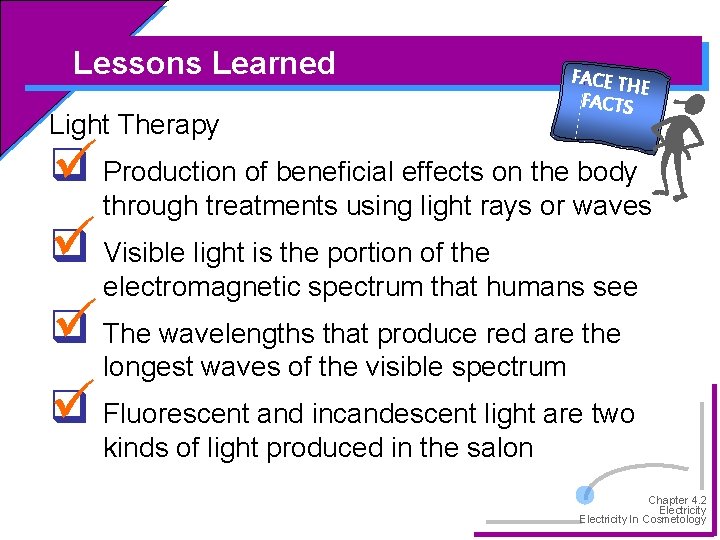 Lessons Learned Light Therapy FACE TH E FACTS q Production of beneficial effects on