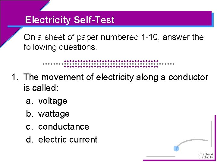 Electricity Self-Test On a sheet of paper numbered 1 -10, answer the following questions.