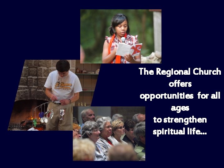 The Regional Church offers opportunities for all ages to strengthen spiritual life… 
