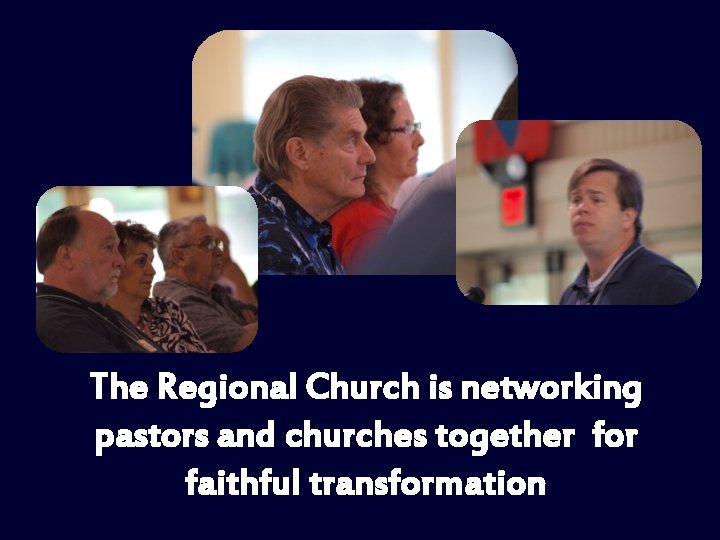 The Regional Church is networking pastors and churches together for faithful transformation 