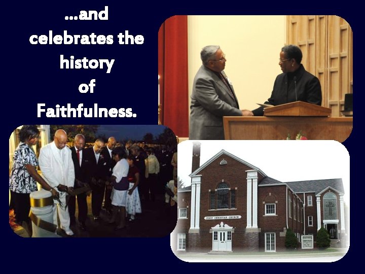 …and celebrates the history of Faithfulness. 
