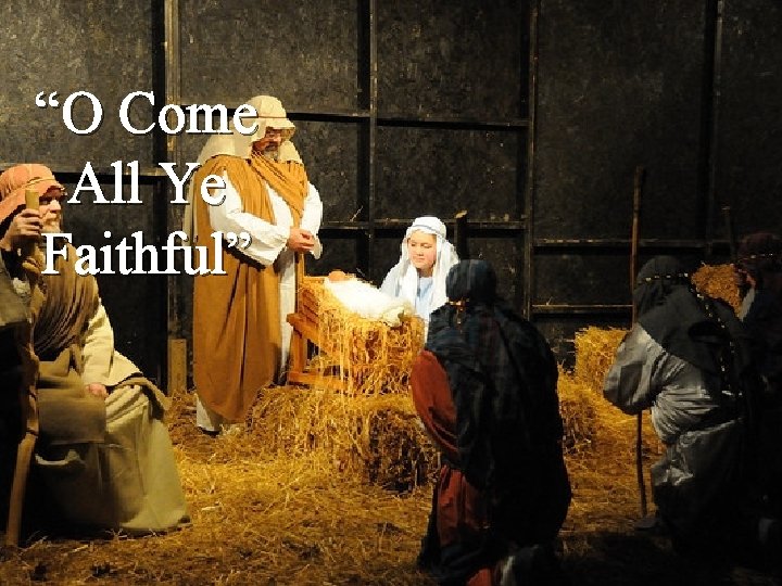 “O Come All Ye Faithful” 