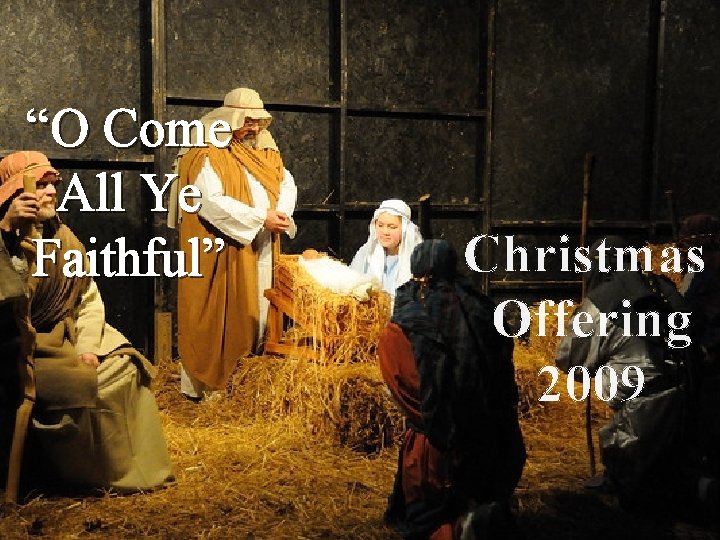 “O Come All Ye Faithful” Christmas Offering 2009 