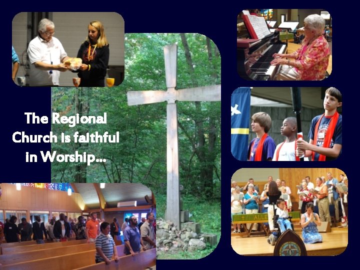 The Regional Church is faithful in Worship… 