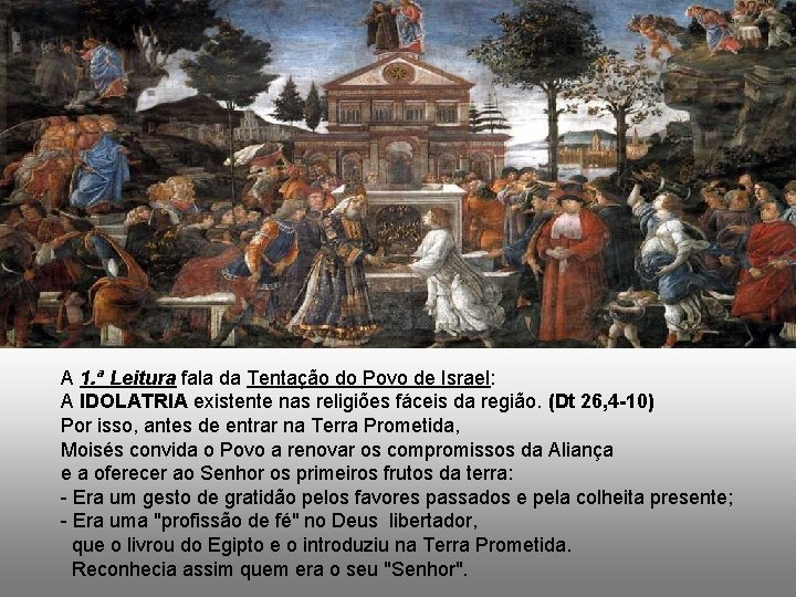 A 1. ª Leitura fala da Tentação do Povo de Israel: A IDOLATRIA existente