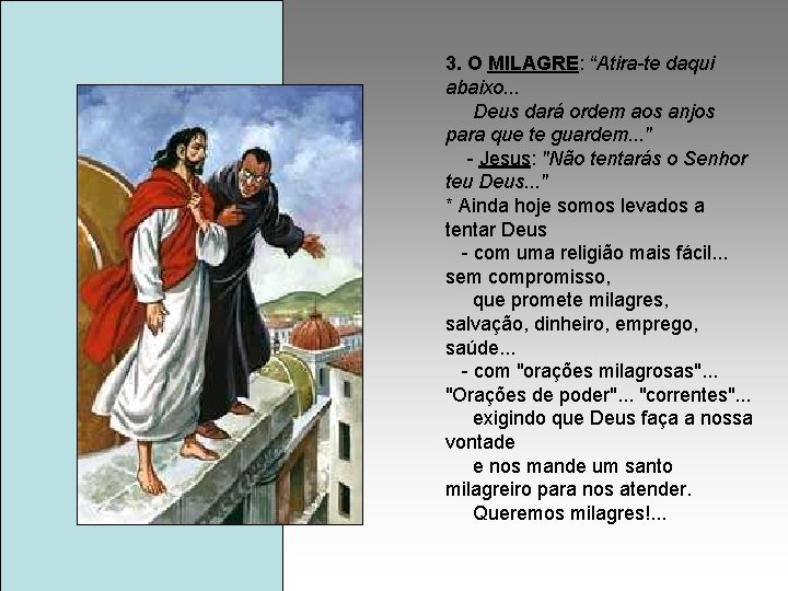 3. O MILAGRE: “Atira-te daqui abaixo. . . Deus dará ordem aos anjos para