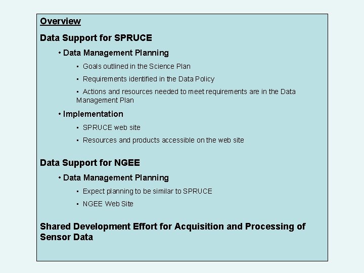 Overview Data Support for SPRUCE • Data Management Planning • Goals outlined in the