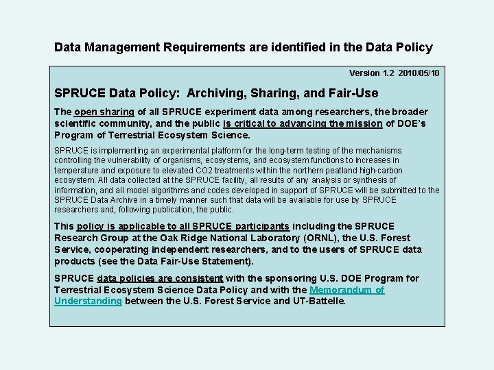 Data Management Requirements are identified in the Data Policy Version 1. 2 2010/05/10 SPRUCE