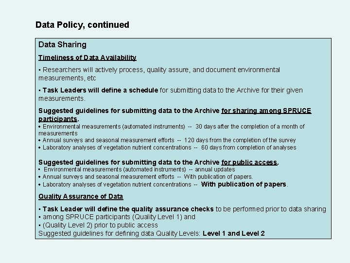 Data Policy, continued Data Sharing Timeliness of Data Availability • Researchers will actively process,