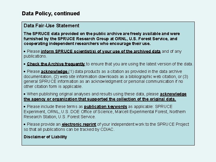 Data Policy, continued Data Fair-Use Statement The SPRUCE data provided on the public archive