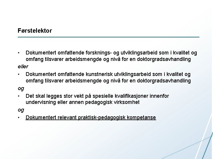 Førstelektor • Dokumentert omfattende forsknings- og utviklingsarbeid som i kvalitet og omfang tilsvarer arbeidsmengde