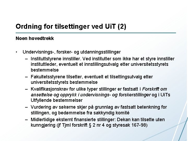 Ordning for tilsettinger ved Ui. T (2) Noen hovedtrekk • Undervisnings-, forsker- og utdanningsstillinger