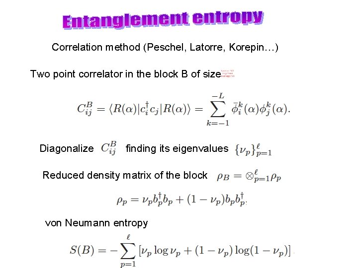 Correlation method (Peschel, Latorre, Korepin…) Two point correlator in the block B of size