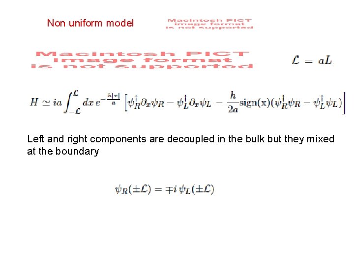 Non uniform model Left and right components are decoupled in the bulk but they