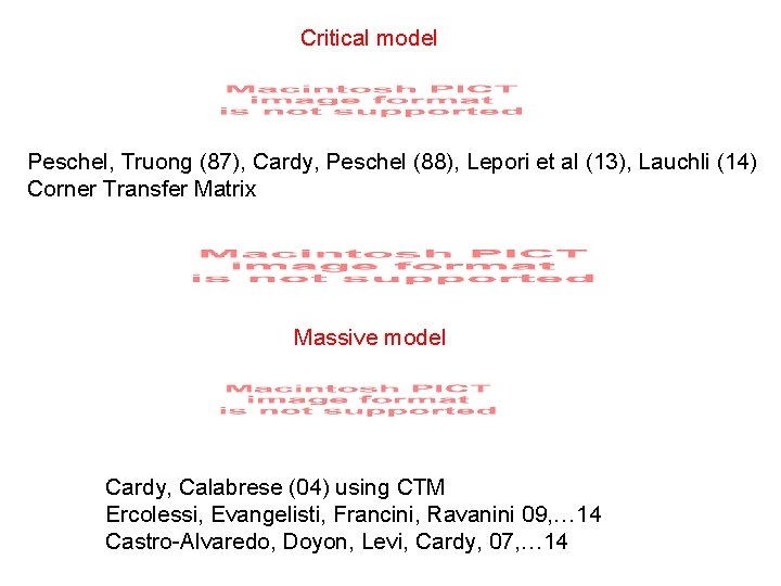 Critical model Peschel, Truong (87), Cardy, Peschel (88), Lepori et al (13), Lauchli (14)