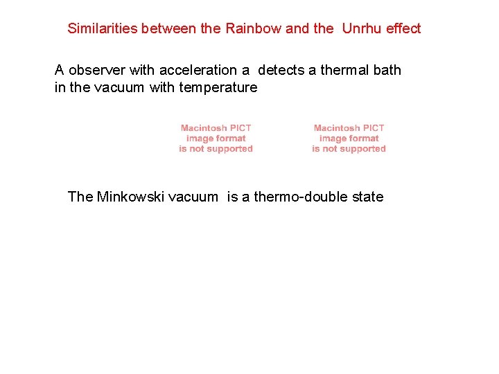 Similarities between the Rainbow and the Unrhu effect A observer with acceleration a detects