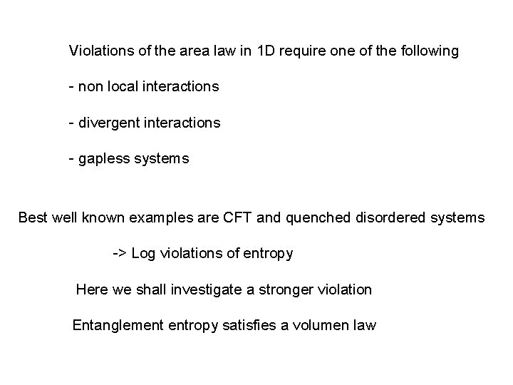 Violations of the area law in 1 D require one of the following -