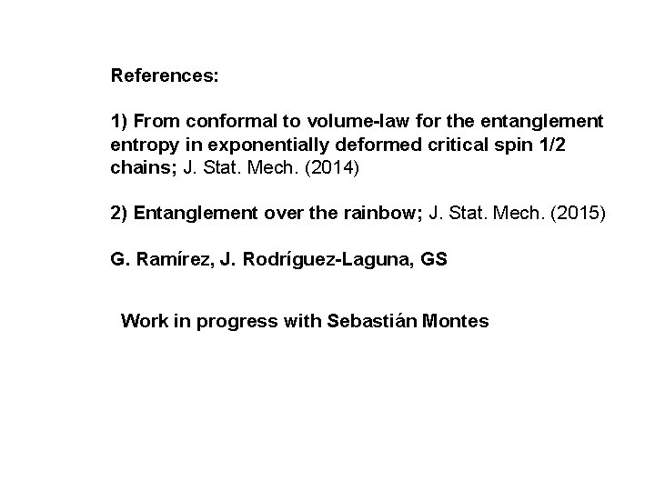 References: 1) From conformal to volume-law for the entanglement entropy in exponentially deformed critical