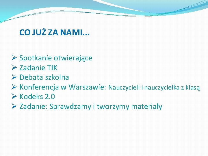 CO JUŻ ZA NAMI. . . Ø Spotkanie otwierające Ø Zadanie TIK Ø Debata