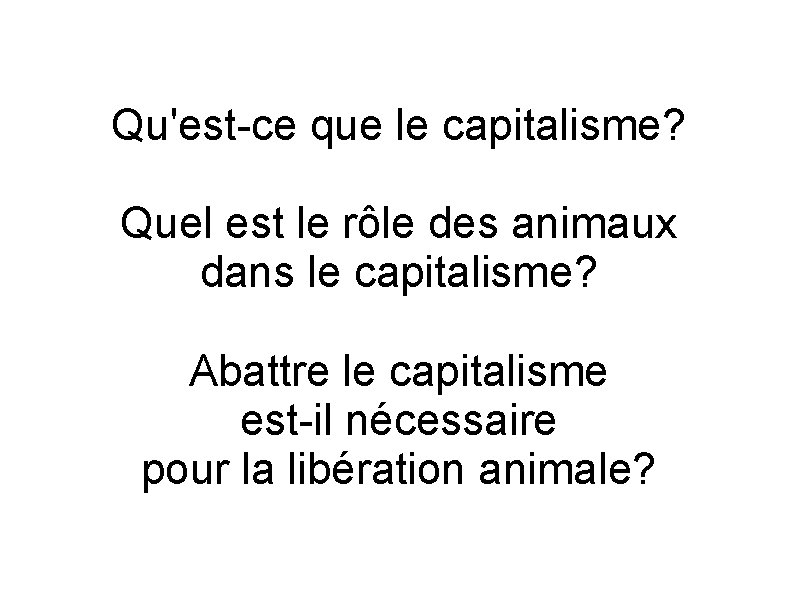 Qu'est-ce que le capitalisme? Quel est le rôle des animaux dans le capitalisme? Abattre