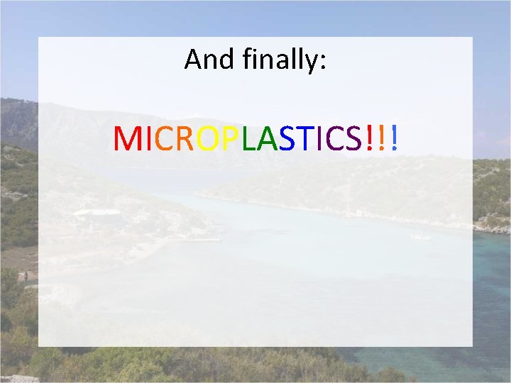 And finally: MICROPLASTICS!!! 