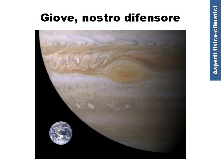 Aspetti fisico-climatici Giove, nostro difensore 