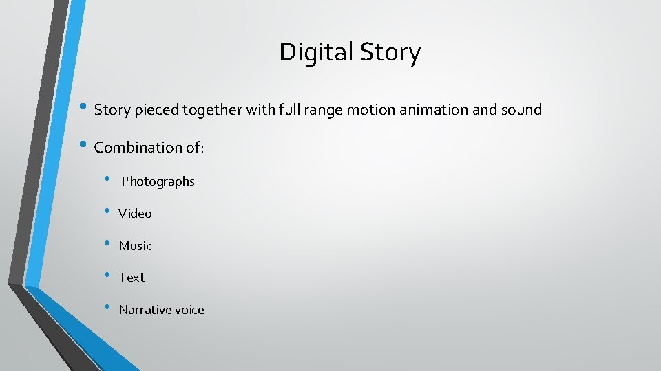 Digital Story • Story pieced together with full range motion animation and sound •
