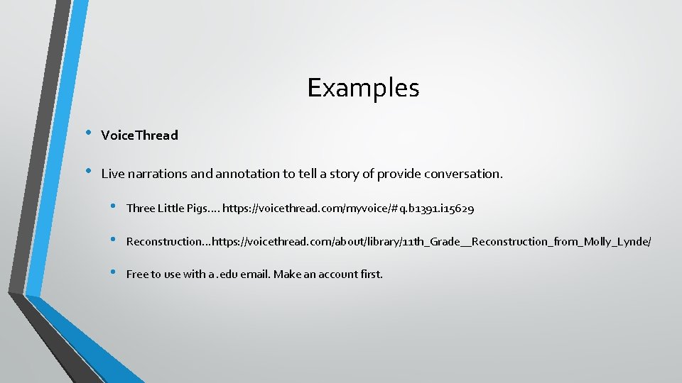 Examples • Voice. Thread • Live narrations and annotation to tell a story of