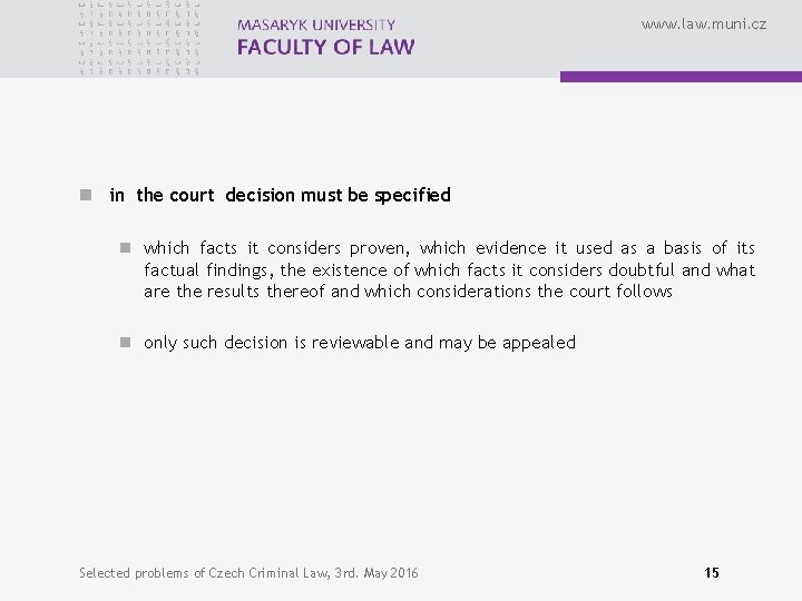 www. law. muni. cz n in the court decision must be specified n which