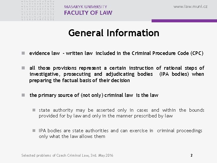 www. law. muni. cz General Information n evidence law - written law included in
