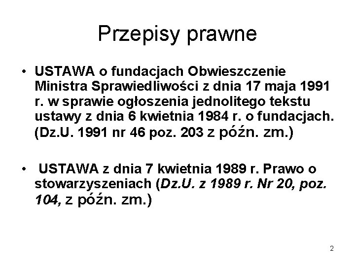 Przepisy prawne • USTAWA o fundacjach Obwieszczenie Ministra Sprawiedliwości z dnia 17 maja 1991