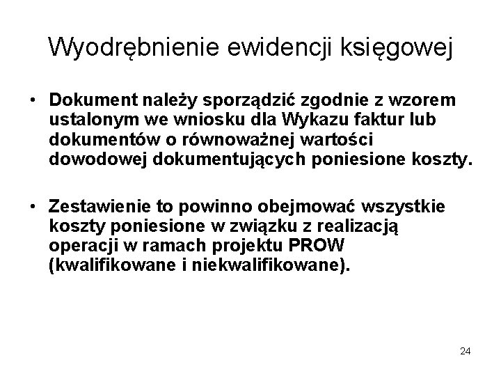 Wyodrębnienie ewidencji księgowej • Dokument należy sporządzić zgodnie z wzorem ustalonym we wniosku dla