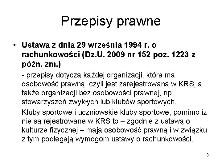 Przepisy prawne • Ustawa z dnia 29 września 1994 r. o rachunkowości (Dz. U.