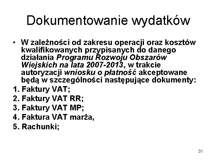 Dokumentowanie wydatków • W zależności od zakresu operacji oraz kosztów kwalifikowanych przypisanych do danego