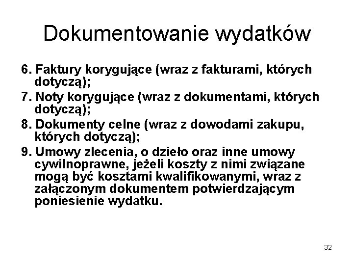 Dokumentowanie wydatków 6. Faktury korygujące (wraz z fakturami, których dotyczą); 7. Noty korygujące (wraz