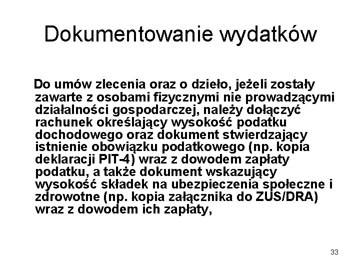 Dokumentowanie wydatków Do umów zlecenia oraz o dzieło, jeżeli zostały zawarte z osobami fizycznymi