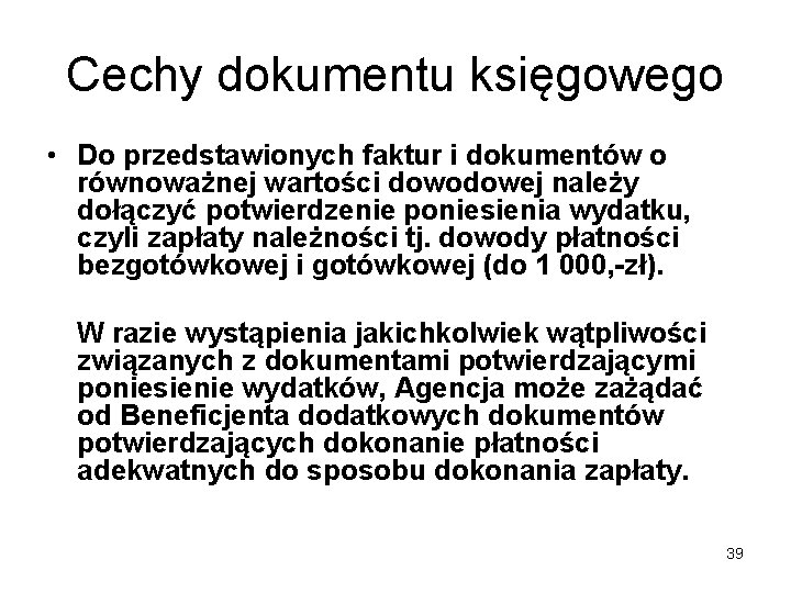 Cechy dokumentu księgowego • Do przedstawionych faktur i dokumentów o równoważnej wartości dowodowej należy