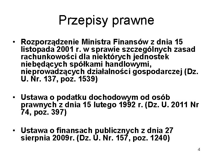 Przepisy prawne • Rozporządzenie Ministra Finansów z dnia 15 listopada 2001 r. w sprawie