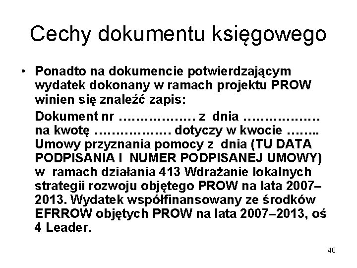 Cechy dokumentu księgowego • Ponadto na dokumencie potwierdzającym wydatek dokonany w ramach projektu PROW