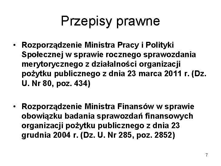 Przepisy prawne • Rozporządzenie Ministra Pracy i Polityki Społecznej w sprawie rocznego sprawozdania merytorycznego