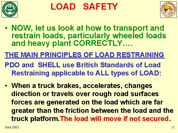 LOAD SAFETY • NOW, let us look at how to transport and restrain loads, LOAD SAFETY • NOW, let us look at how to transport and restrain loads,