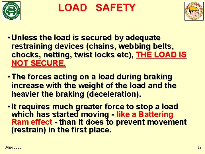 LOAD SAFETY • Unless the load is secured by adequate restraining devices (chains, webbing LOAD SAFETY • Unless the load is secured by adequate restraining devices (chains, webbing