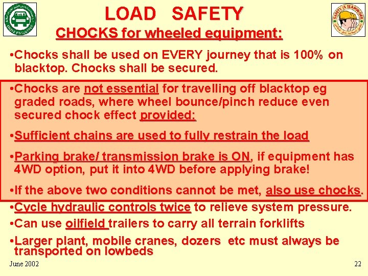 LOAD SAFETY CHOCKS for wheeled equipment: • Chocks shall be used on EVERY journey LOAD SAFETY CHOCKS for wheeled equipment: • Chocks shall be used on EVERY journey