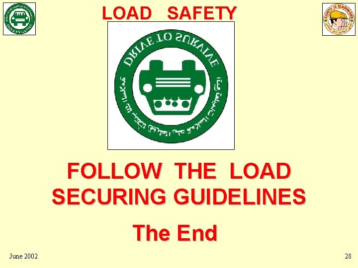 LOAD SAFETY FOLLOW THE LOAD SECURING GUIDELINES The End June 2002 28 LOAD SAFETY FOLLOW THE LOAD SECURING GUIDELINES The End June 2002 28