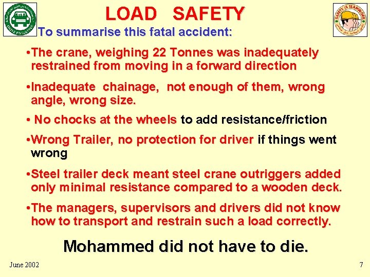LOAD SAFETY To summarise this fatal accident: • The crane, weighing 22 Tonnes was LOAD SAFETY To summarise this fatal accident: • The crane, weighing 22 Tonnes was