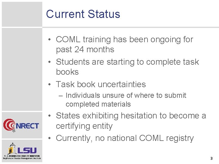 Current Status • COML training has been ongoing for past 24 months • Students