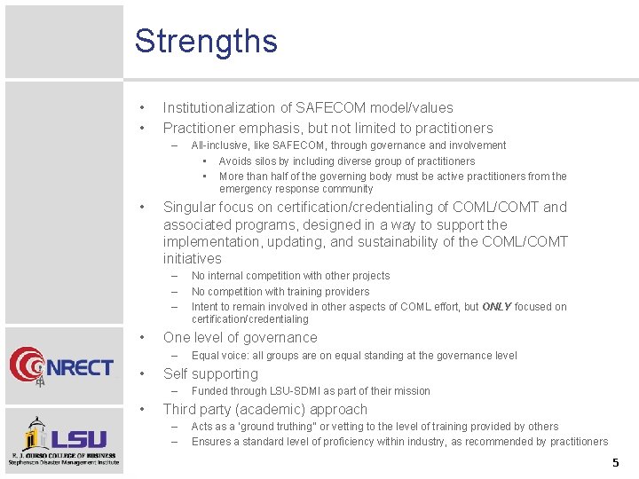 Strengths • • Institutionalization of SAFECOM model/values Practitioner emphasis, but not limited to practitioners