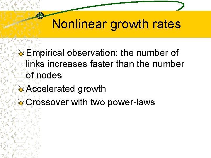 Nonlinear growth rates Empirical observation: the number of links increases faster than the number