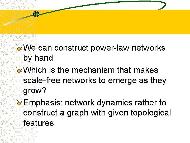 We can construct power-law networks by hand Which is the mechanism that makes scale-free